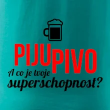 Já piju pivo - tvoje superschopnost? rovný nápis
