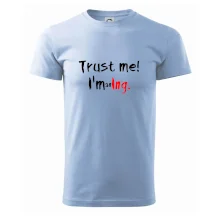 Trust me I´m an Ing. / Věř mi jsem Ing. Trust me I´m an Ing. / Věř mi jsem Ing.