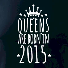 Queens are born in 2015