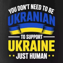 You don't need to be Ukrainian to support Ukraine just human