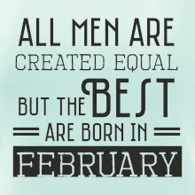 All men are created equal february