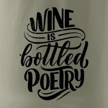 Wine is bottled poetry