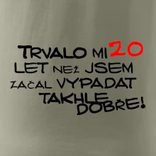 Trvalo mi 20 let než jsem začal vypadat takhle dobře