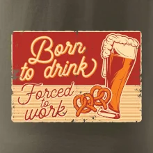 Born to drink beer