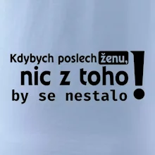 Kdybych poslechl ženu, nic u toho by se nestalo