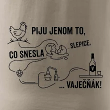 Piju jenom to, co snesla slepice... vaječňák!
