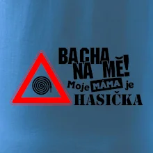 Bacha na mě! Moje máma je hasička