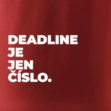 DEADLINE JE JEN ČÍSLO.