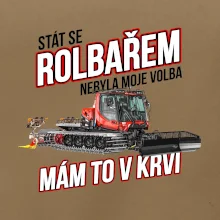 Stát se rolbařem nebyla moje volba, mám to v krvi