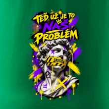 TEĎ UŽ JE TO NÁŠ PROBLÉM