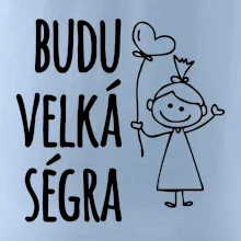 Budu velká ségra