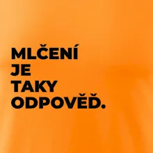 MLČENÍ JE TAKY ODPOVĚĎ.