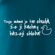 Tvoje mama je tak chudá - kachny