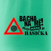 Bacha na mě! Moje máma je hasička
