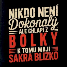Nikdo není dokonalý ale chlapi z Bolky k tomu mají sakra blízko
