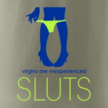 Sluts  virgins are inexperienced