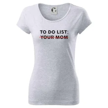 To do list: Your mom