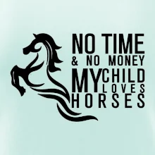No time no money my child loves horses