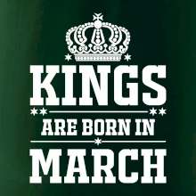 Kings are born in March Kings are born in March