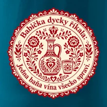 Babička dycky říkala: Jedna baňa vína všecko spraví.