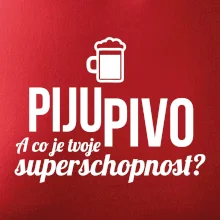 Já piju pivo - tvoje superschopnost? rovný nápis
