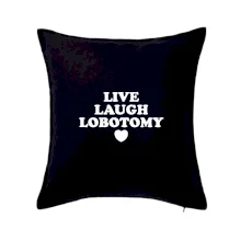 Live laugh lobotomy