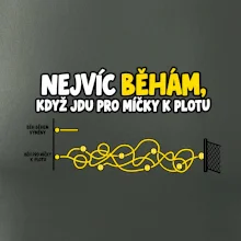 Nejvíc běhám když jdu pro míčky k plotu