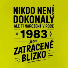 Nikdo není dokonalý ale ti narození v roce 1983 jsou zatraceně blízko