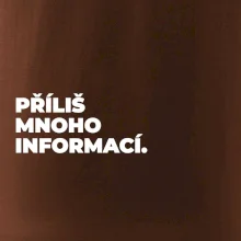 PŘÍLIŠ MNOHO INFORMACÍ.
