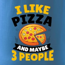 I like pizza and maybe 3 people