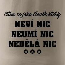 Jsem člověk který neví nic neumí nic nedělá nic