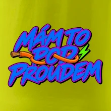 Mám to pod proudem
