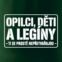 Opilci dětí a legíny, ti se nepřetvařujou