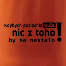 Kdybych poslechla muže, nic u toho by se nestalo