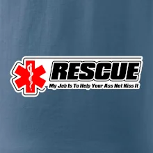Rescue My Job Is To Help Your Ass Not Kiss It