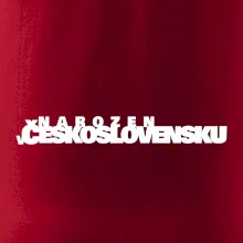 Nápis - Narozen v Československu