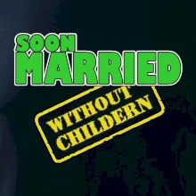 Soon married without childern