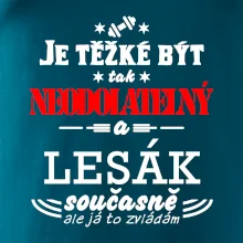 Je těžké být neodolatelný lesák
