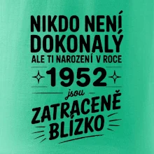 Nikdo není dokonalý ale ti narození v roce 1952 jsou zatraceně blízko