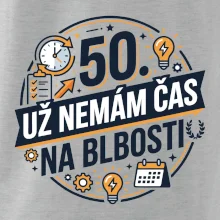 50 Nemám čas na blbosti