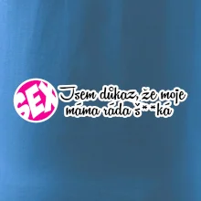 jsem důkaz toho, že moje máma ráda šuká