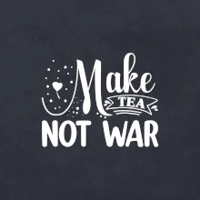 Make tea not war