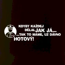 Policista - kdyby každej dělal jak já, tak to máme už dávno hotový