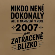 Nikdo není dokonalý ale ti narození v roce 2007 jsou zatraceně blízko