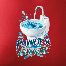 Plivněte si ale ne na mě