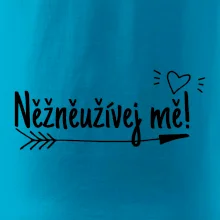 Něžněužívej mě!