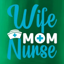 Wife mom nurse