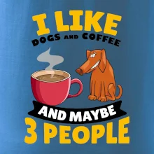 I like dogs and coffee and maybe 3 people