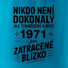 Nikdo není dokonalý ale ti narození v roce 1971 jsou zatraceně blízko