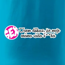 jsem důkaz toho, že moje máma ráda šuká